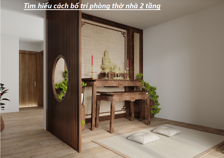Tìm hiểu cách bố trí phòng thờ nhà 2 tầng