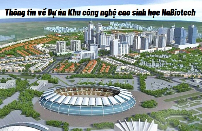 Thông tin về dự án Khu công nghiệp cao Sinh học