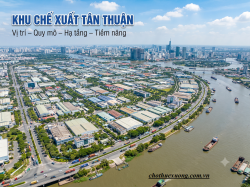 Khu Chế xuất Tân Thuận – Vị trí, quy mô, hạ tầng và tiềm năng phát triển